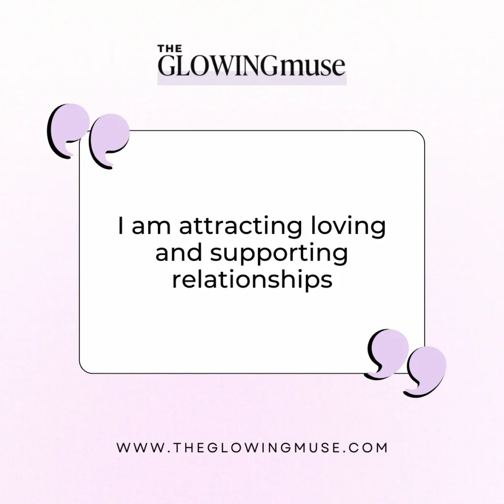 I am attracting loving and supporting relationships