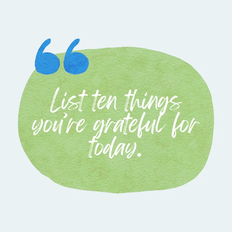 List ten things you’re grateful for today