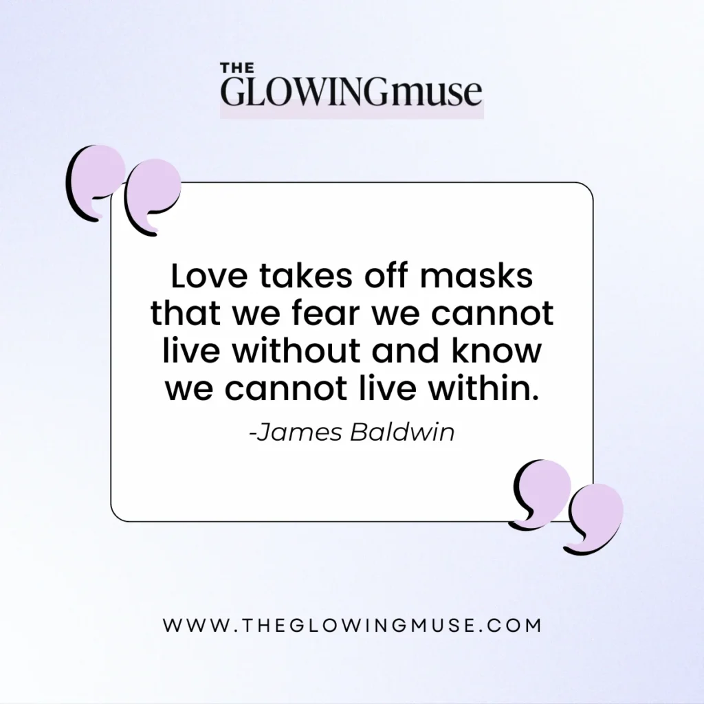 Love takes off masks that we fear we cannot live without and know we cannot live within. Manifesting Love Quotes