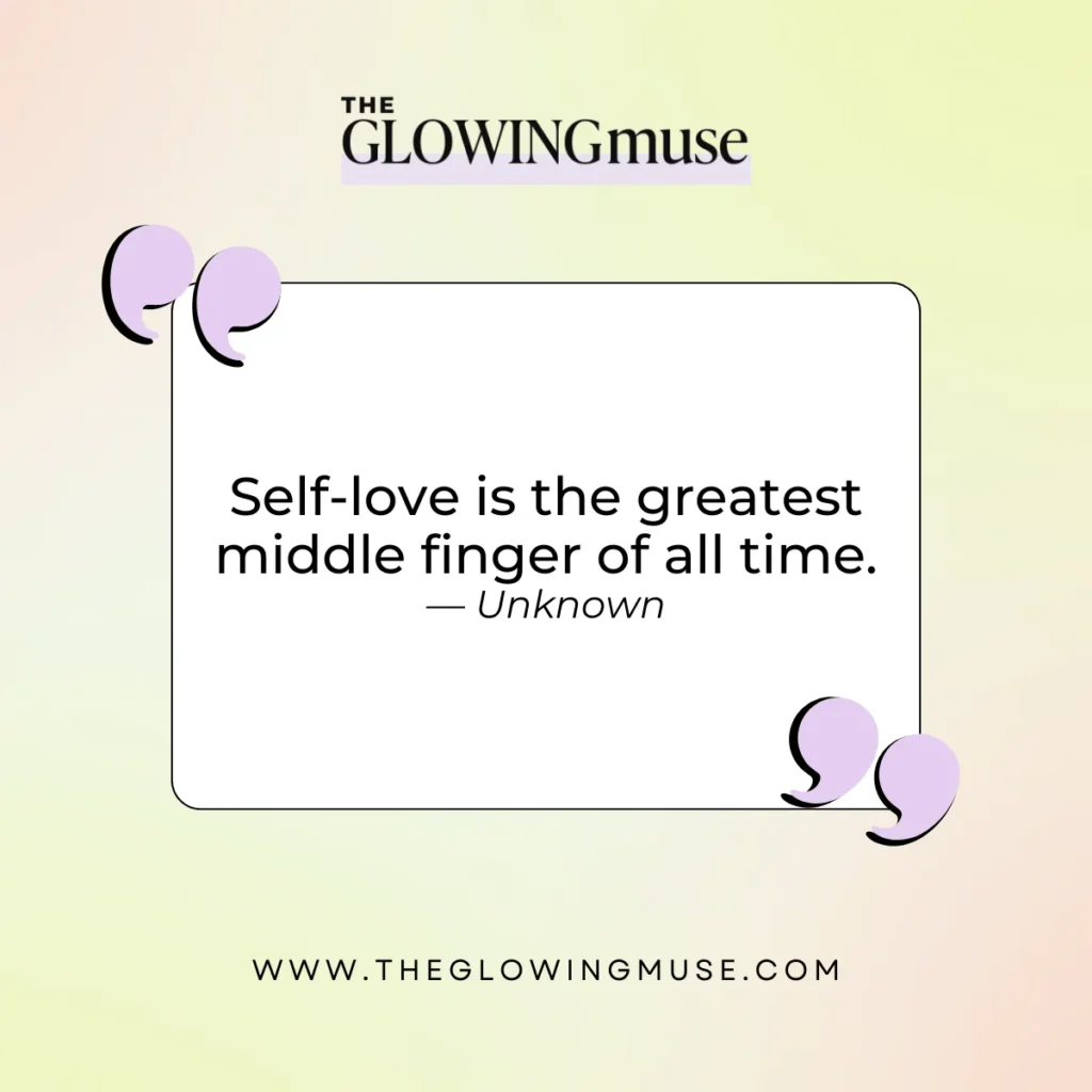 Self-love is the greatest middle finger of all time