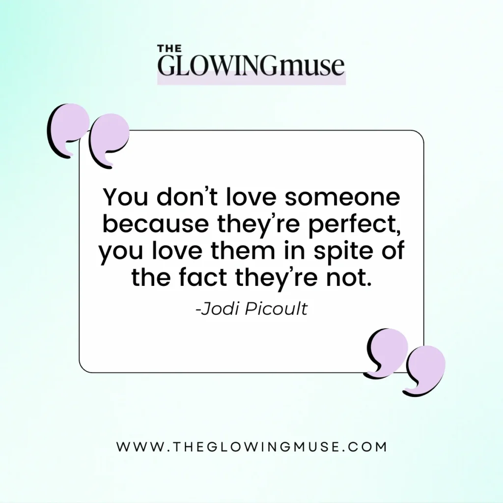 You don’t love someone because they’re perfect, you love them in spite of the fact they’re not. Manifesting Love Quotes