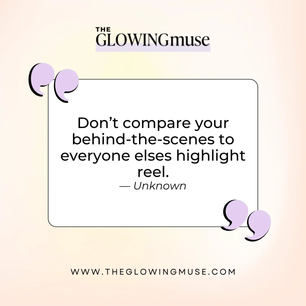 self-love Quotes. Don’t compare your behind-the-scenes to everyone elses highlight reel