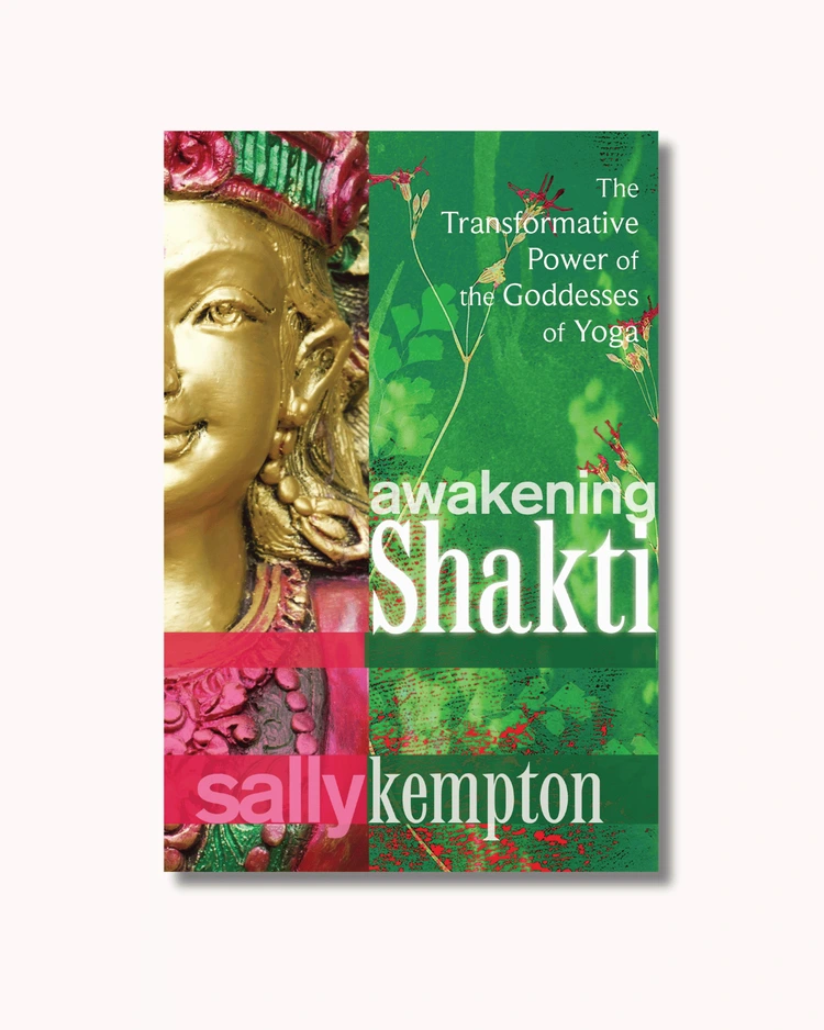 “Awakening Shakti” by Sally Kempton