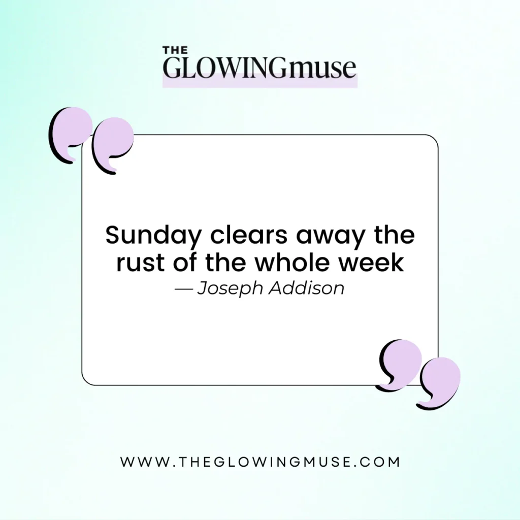 Sunday self-care quotes. Sunday-clears away the rust of the whole week