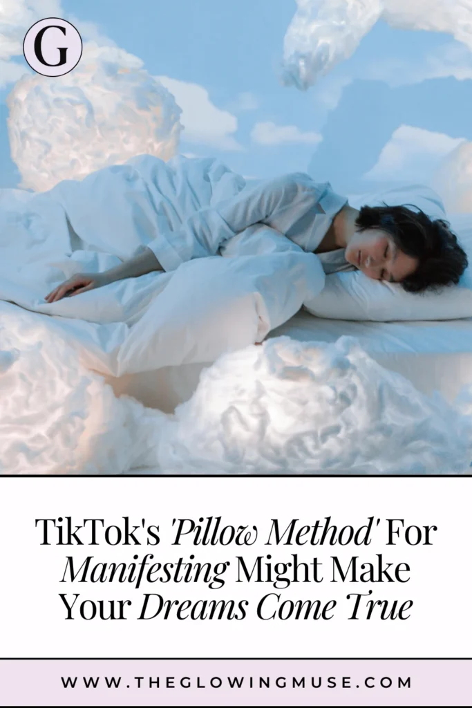 TikTok's 'Pillow Method' For Manifesting Might Make Your Dreams Come True