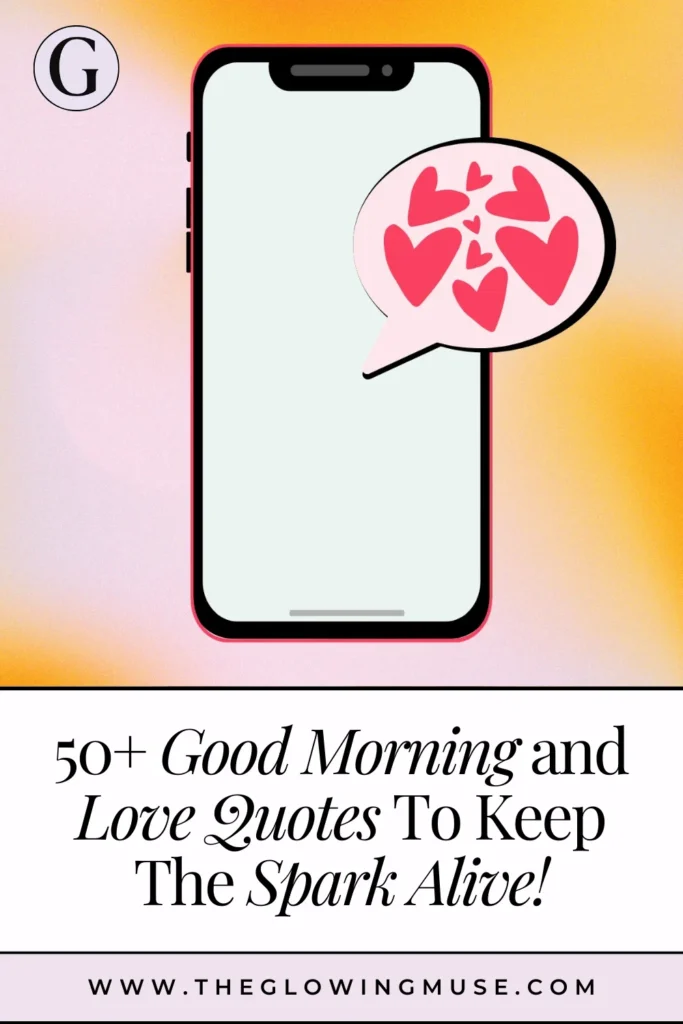 50+ Good Morning and Love Quotes To Keep The Spark Alive!