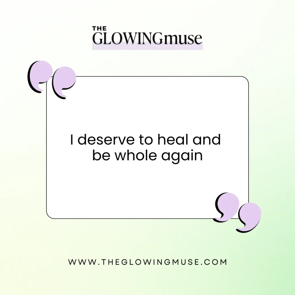 I deserve to heal and be whole again