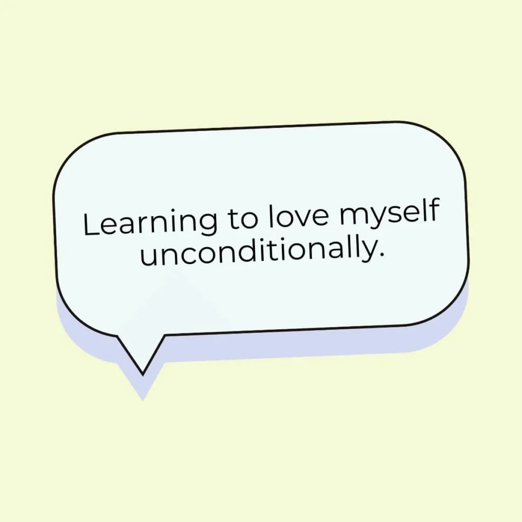 Learning to love myself unconditionally. 