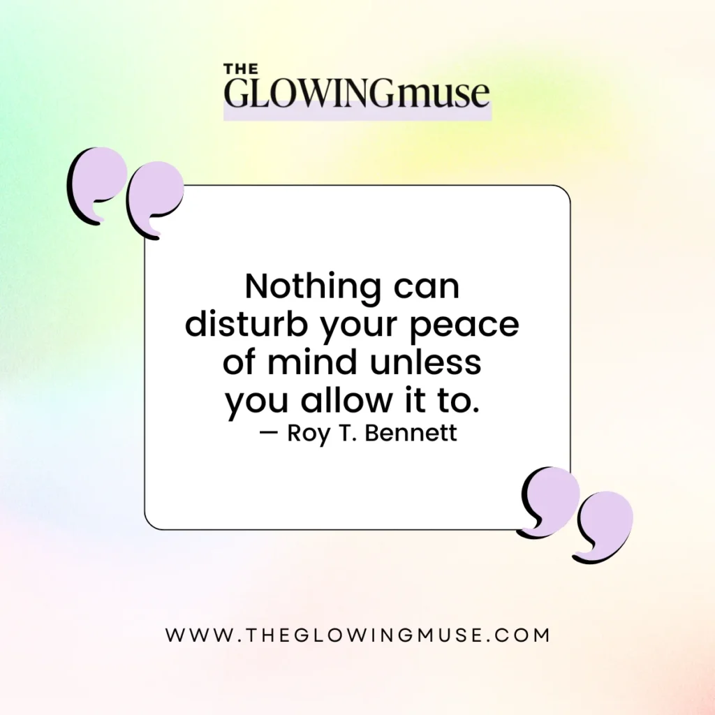 Nothing can disturb your peace of mind unless you allow it to. Protect Your Peace Quotes For Instagram illustration. Peace Captions For Instagram